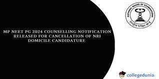 MP NEET PG 2024 Counselling: Notification Released for Cancellation of NRI Domicile Candidature
